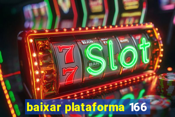 baixar plataforma 166